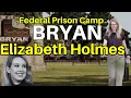 FPC Bryan Federal Prison Camp Elizabeth Holmes