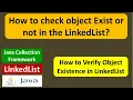 How to check object Exist or not in the LinkedList Java Collection Framework