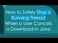 How to Safely Stop a Running Thread When a User Cancels a Download in Java
