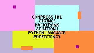 COMPRESS THE STRING HACKERANK SOLUTION PYTHON LANGUAGE PROFICIENCY