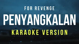 Penyangkalan - For Revenge (Karaoke)