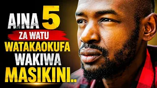 AINA 5 ZA WATU WATAKAOKUFA WAKIWA MASIKINI 