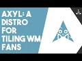 Axyl Linux - A Distro for Window Manager Lovers