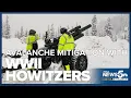Avalanche mitigation with WWII Howitzers