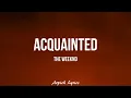 The Weeknd - Acquainted (Lyrics)