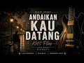 ANDAIKAN KAU DATANG - KOES PLUS (Bluesy by BLUESIFY)