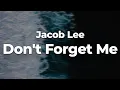Download Lagu Jacob Lee - Don't Forget Me (Letra/Lyrics) | Official Music Video