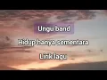 Download Lagu Ungu band -- Hidup Hanya sementara -- Lirik lagu