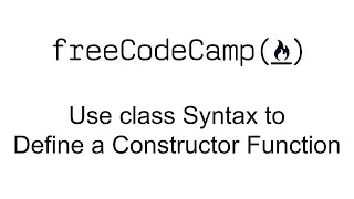 ES6 - Use class Syntax to Define a Constructor Function