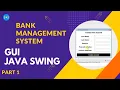GUI for Bank Management System using Java Part 1