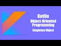 Singleton - Kotlin Object Oriented Programming