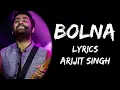 Bolna Maahi Bol Na Bolna Maahi Bol Na Full Song (Lyrics) - Arijit Singh | Asees Kaur | Lyrics Tube