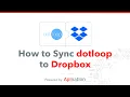 Automatically Backup Your dotloop Documents Into Dropbox