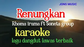 Download RENUNGKAN || RHOMA IRAMA \u0026SONETA GROUP || KARAOKE DANGDUT MP3