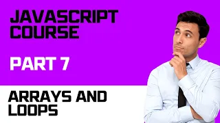 Javascript Course - Part 7 Loops and arrays