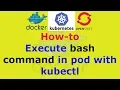 Execute bash command in pod with kubectl