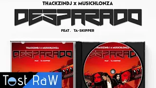 thackzindj u0026 musichlonza desparado feat taskipper 