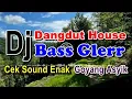 Download Lagu DJ DANGDUT HOUSE BASS GLERR - CEK SOUND ENAK 🎶 DJ DANGDUT VIRAL FULL ALBUM