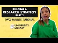 Building a Research Strategy Part 2 - Two Minute Tutorials Cal State LA Library