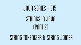 Strings in Java - Part 2 String tokenizers and String joiners
