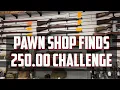 Pawn Shop Find 250 00 Challenge