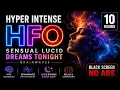 Hyper Intense HFO Sensual Lucid Dreams Tonight Brainwaves Black Screen NO ADS 10 Hours
