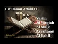 Download Lagu Suroh Yasiin Alwaqiah Almulk Arrahman Alkahfi | Murotal merdu oleh ust Hannan Attaki LC