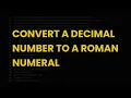 Convert a decimal number to a roman numeral
