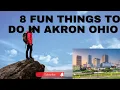 8 Cool and exciting things to do in Akron Ohio