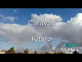 Download Lagu Caravan Lyrics by Kitaro