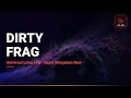 Dirty Frag Universal Linux LPE Apply This Mitigation Now