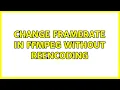 Change framerate in ffmpeg without reencoding 2 Solutions