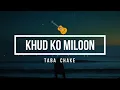 Khud ko miloon karaoke with lyrics | Taba Chake 
