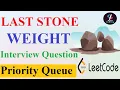 Last Stone Weight Last Stone Weight LeetCode Priority Queue Priority Queue Questions
