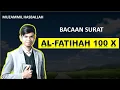 Download Lagu AL FATIHAH 100 X - MUZAMMIL HASBALLAH