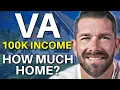 This Is EXACTLY How Much Home You Can Afford Using A VA Loan with 100K Income