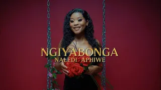 Naledi Aphiwe Ngiyabonga Music Video 