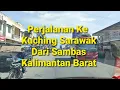 Download Lagu Perjalanan dari Sambas Kalimantan Barat Ke kuching Sarawak melalui Pan Borneo