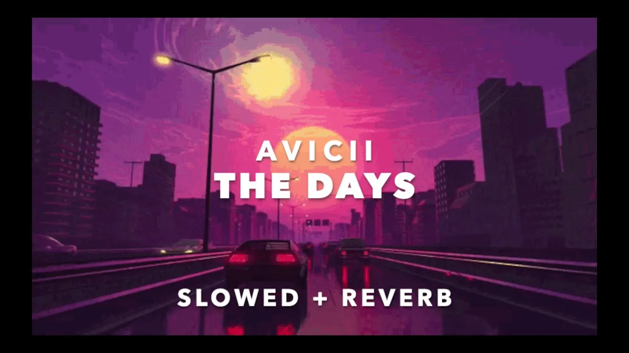 Avicii - The Days (Slowed + Reverb)