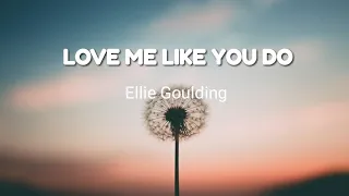 Download ELLIE GOULDING - LOVE ME LIKE YOU DO (LYRICS) MP3