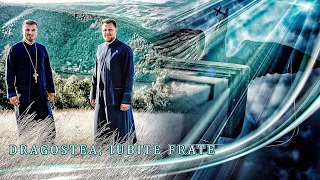 dragostea iubite frate p rintele ovidiu ciprian mar i u0026 diacon florin fi cuci