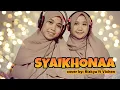 Download Lagu Syaikhona-Ai Khojidah cover by rizkya feat vichen