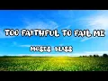 Moses Bliss - Too Faithful To Fail Mes Mp3 Song Download