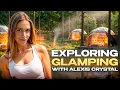 Exploring Glamping with Alexis Crystal