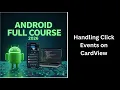 489 Handling Click Events on CardView Android Studio Kotlin Complete Android Course