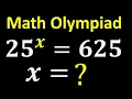 Math Olympiad Exponential Equation 25 x 625 Best Trick