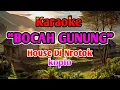 Download Lagu karaoke Bocah gunung koplo house  Dj Nrotok