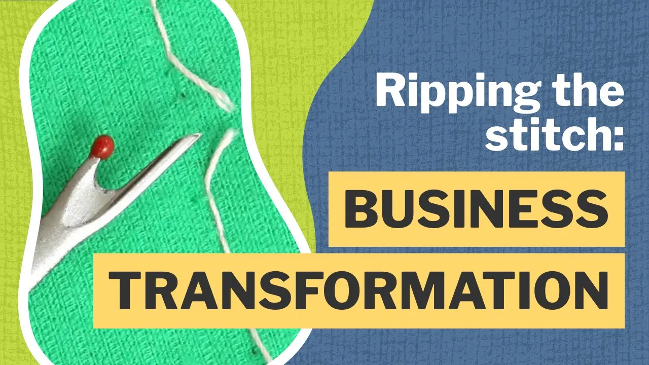 Ripping the Stitch: Business Transformation | Unraveling the Textile Industry Webinar 2