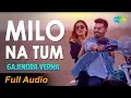 Download Lagu Full Audio: Milo Na Tum Song - Gajendra Verma | Ft. Tina Ahuja | Lata Mangeshkar
