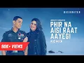 Download Lagu Phir Na Aisi Raat Aayegi (Progressive House) - Designiter Remix | Arijit Singh | Laal Singh Chaddha